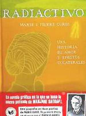 Radiactivo : Marie & Pierre Curie : una historia de amor y efectos colaterales de Lauren Redniss