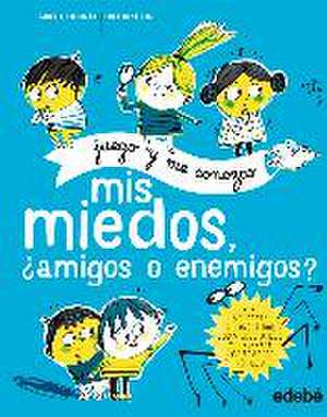 Mis miedos, ¿amigos o enemigos? de Ana Isabel Conejo Alonso