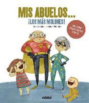 Mis abuelos-- ¡los más molones! de Carme Dolz