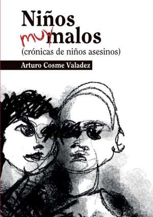 Niños muy malos de Arturo Cosme Valadez