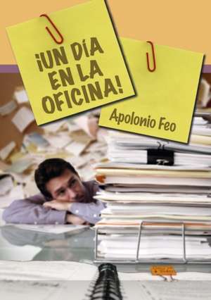 ¡Un día en la oficina! de Apolonio Feo