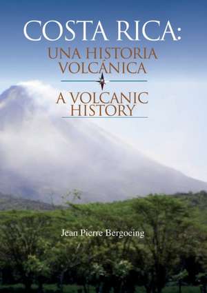 COSTA RICA UNA HISTORIA VOLCANICA de Jean Bergoeing Pierre