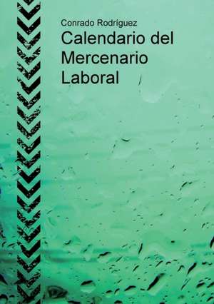 Calendario del Mercenario Laboral de Conrado Rodríguez