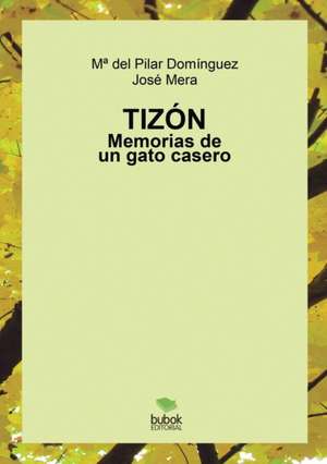 Tizón. Memorias de un gato casero de José Juez Mera