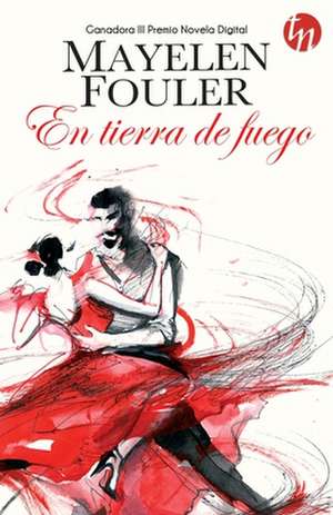 En tierra de fuego de Mayelen Fouler