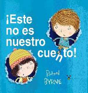 ¡Este no es nuestro cuento! de Richard Byrne