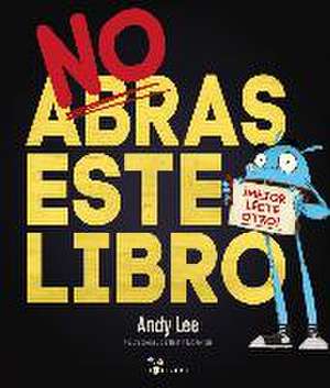 No abras este libro de Andy Lee