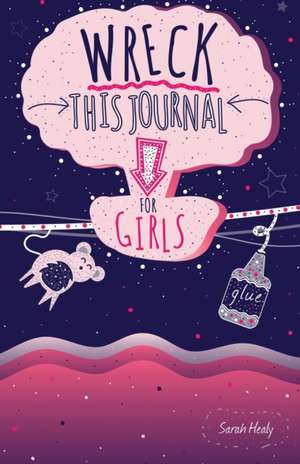 Wreck This Journal for Girls de Sarah Healy