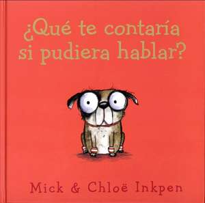 Que Te Contaria Si Pudiera Hablar? de Mick Inkpen