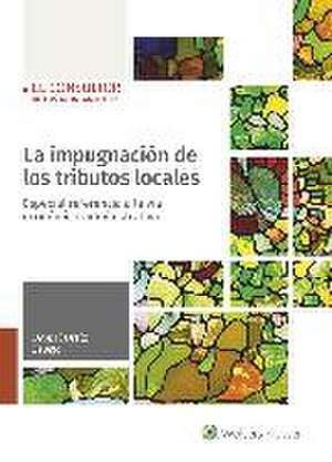 La impugnación de los tributos locales : especial referencia a la vía económico-administrativa de Daniel Ortiz Espejo