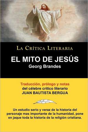 El Mito de Jesus: El Libro Tiberano de Los Muertos, Padma Sambhava, Prologado y Anotado Por Juan B. Bergua de Georg Brandes