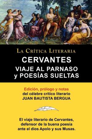 Viaje Al Parnaso y Poesias Sueltas, Cervantes, Coleccion La Critica Literaria Por El Celebre Critico Literario Juan Bautista Bergua, Ediciones Iberica: Cartas Provinciales O Lettres Provinciales, Coleccion La Critica Literaria Por El Celebre Critico Literario Juan Bauti de Miguel Cervantes