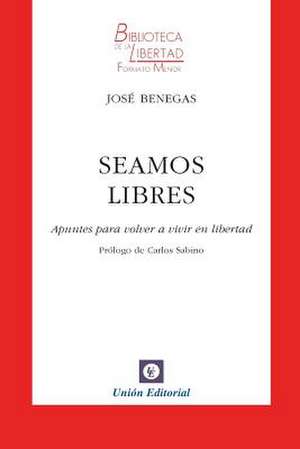 Seamos Libres de Jose Benegas