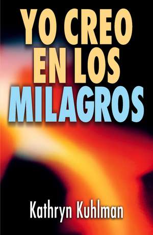 Yo creo en los milagros de Kathryn Kuhlman