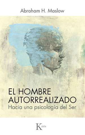 El Hombre Autorrealizado de Abraham H. Maslow