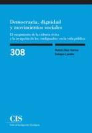 Democracia, dignidad y movimientos sociales : el surgimiento de la cultura cívica y la irrupción de los "indignados" en la vida pública de Enrique Laraña