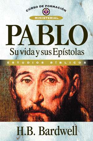 Pablo: Su vida y sus Epístolas de H. B. Bardwell