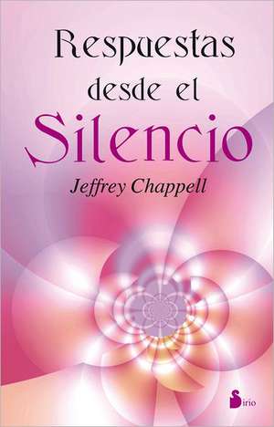 Respuestas Desde el Silencio = Answers from Silence de Jeffrey Chappell