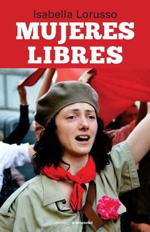 Mujeres libres de Isabella Larusso