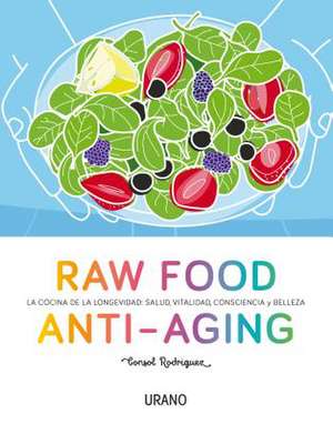 Raw Food Anti-Aging de Consol Rodriguez