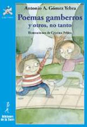 Poemas gamberros y otros no tanto de Antonio A. Gómez Yebra