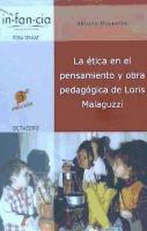 La ética en el pensamiento y obra pedagógica de Loris Malaguzzi de Alfredo Hoyuelos