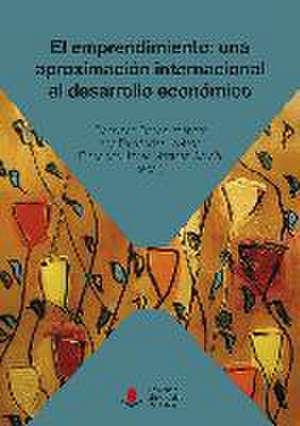 El emprendimiento : una aproximación internacional al desarrollo económico de Francisco Javier Martínez García