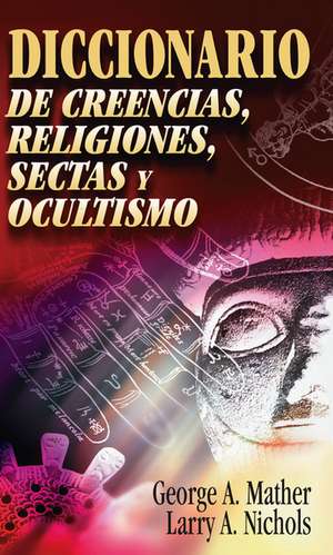 Diccionario de creencias, religiones, sectas y ocultismo de George Mather