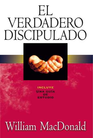 El verdadero discipulado de William MacDonald