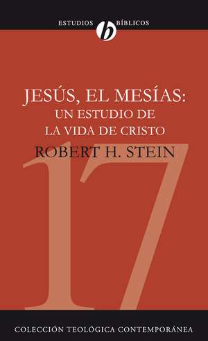 Jesús el Mesías: Un estudio de la vida de Cristo de Robert Stein