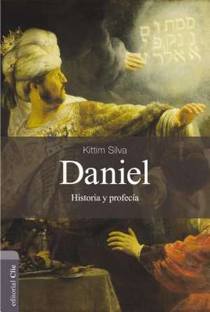 Daniel: Historia y Profecía de Kittim Silva-Bermúdez