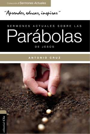 Sermones actuales sobre las parábolas de Jesús: Parábola Viva de Antonio Cruz