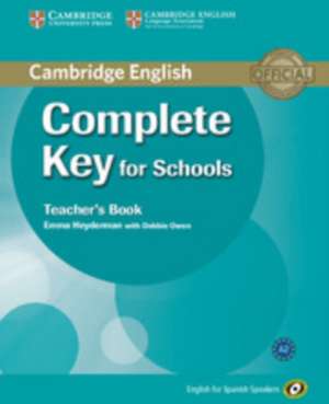 Complete Key for Schools for Spanish Speakers Teacher's Book de Emma Heyderman