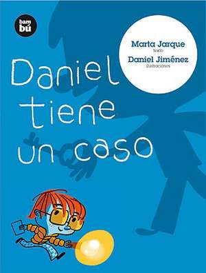 Daniel Tiene un Caso = Daniel Has a Case de Marta Jarque