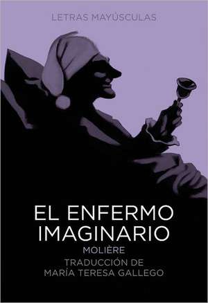 El Enfermo Imaginario de Moliere