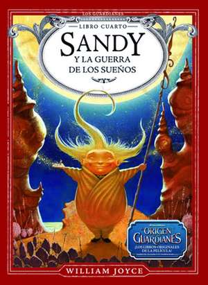 Sandy y La Guerra de Los Suenos de William Joyce