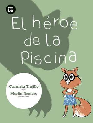 El Héroe de la Piscina de Carmela Trujillo