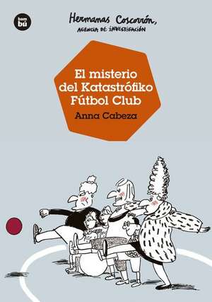 Hermanas Coscorrón, Agencia de Investigación. El Misterio del Katastrofiko FC de Anna Cabeza