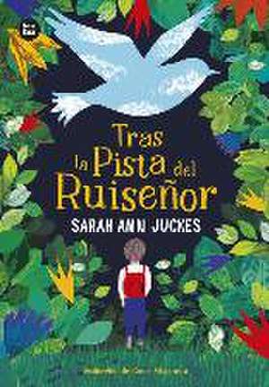 Tras La Pista del Ruiseñor / On the Trail of the Nightingale de Sarah Ann Juckes