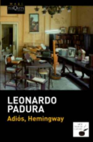 Adiós, Hemingway de Leonardo Padura