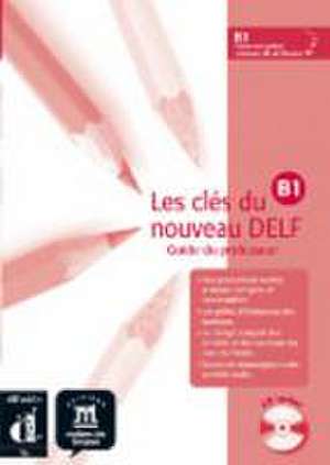 Les clés du nouveau DELF B1. Libro del profesor de Emmanuel . . . [et al. ] Godard