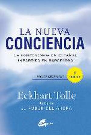 La nueva conciencia : la conferencia en español impartida en Barcelona de Eckhart Tolle