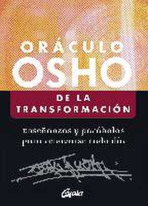 Oráculo Osho de la transformación : enseñanzas y parábolas para renovarse cada día de Osho