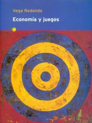 Economía Y Juegos de Fernando Vega Redondo