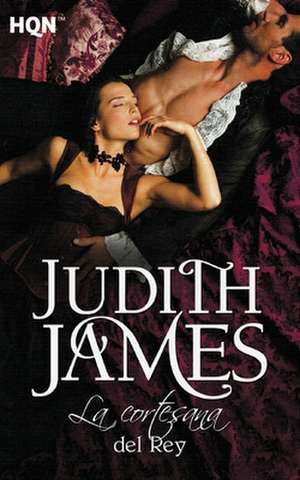 La cortesana del rey de Judith James