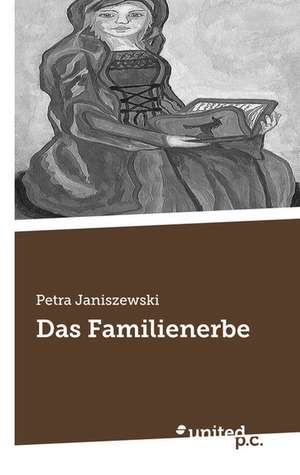 Das Familienerbe de Petra Janiszewski