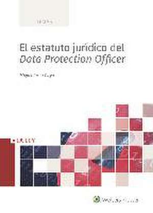 El estatuto jurídico del data protection officer de Miguel Recio Gayo