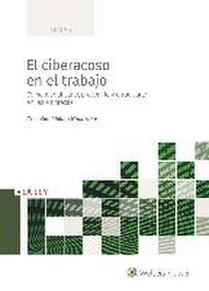 El ciberacoso en el trabajo : cómo identi?carlo, prevenirlo y erradicarlo en las empresas de Cristóbal Molina Navarrete