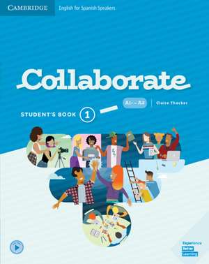 Collaborate Level 1 Student's Book English for Spanish Speakers de Claire Thacker