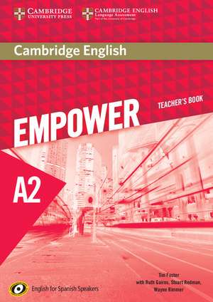 Cambridge English Empower for Spanish Speakers A2 Teacher's Book de Tim Foster